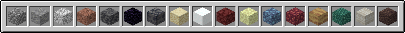 Pierre taillée, andésite, diorite, granite, ardoise des abîmes, obsidienne, basalte, grès, bloc de neige, netherrack, pierre de l'End, asurine, crimsite, ochrum, veridium, calcaire et scorie
